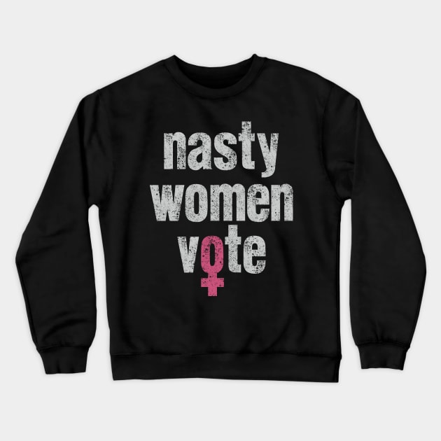 Nasty Women Vote type with female symbol Crewneck Sweatshirt by Keleonie